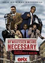 Watch By Whatever Means Necessary: The Times of Godfather of Harlem Movie4k