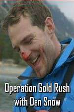 Watch Operation Gold Rush with Dan Snow Movie4k