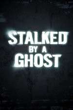 Watch Stalked By A Ghost Movie4k