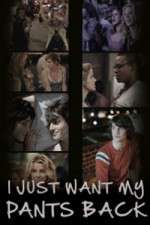 Watch I Just Want My Pants Back Movie4k