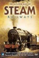 Watch The Golden Age of Steam Railways Movie4k