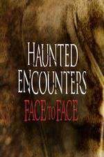 Watch Haunted Encounters Face To Face Movie4k