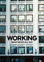 Watch Working: What We Do All Day Movie4k