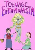 Watch Teenage Euthanasia Movie4k