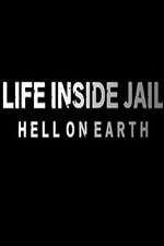 Watch Life Inside Jail: Hell on Earth Movie4k