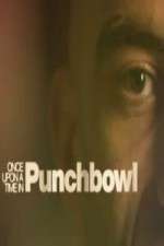 Watch Once Upon A Time in Punchbowl Movie4k