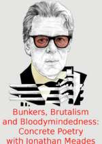 Watch Bunkers, Brutalism and Bloodymindedness: Concrete Poetry with Jonathan Meades Movie4k