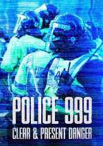 Watch Police 999: Clear & Present Danger Movie4k