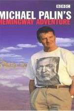 Watch Michael Palin's Hemingway Adventure Movie4k