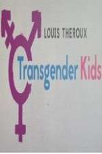 Watch Louis Theroux Transgender Kids Movie4k