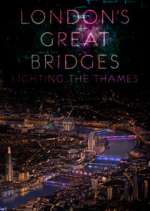 Watch London's Great Bridges: Lighting the Thames Movie4k