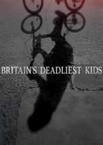 Watch Britain's Deadliest Kids Movie4k