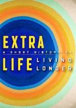 Watch Extra Life: A Short History of Living Longer Movie4k