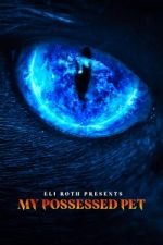 Watch Eli Roth Presents: My Possessed Pet Movie4k