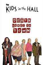 Watch The Kids in the Hall: Death Comes to Town Movie4k