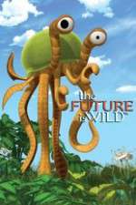 Watch The Future Is Wild (2007) Movie4k