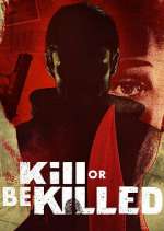 Watch Kill or Be Killed Movie4k