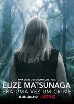 Watch Elize Matsunaga: Era Uma Vez Um Crime Movie4k