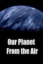 Watch Our Planet From the Air Movie4k