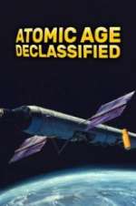 Watch Atomic Age Declassified Movie4k