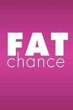 Watch Fat Chance Movie4k