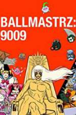 Watch Ballmastrz 9009 Movie4k