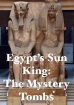 Watch Egypt's Sun King: The Mystery Tombs Movie4k