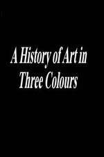 Watch A History of Art in Three Colours Movie4k