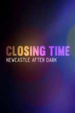 Watch Closing Time Newcastle After Dark Movie4k