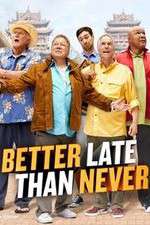 Watch Better Late Than Never Movie4k