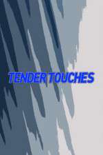 Watch Tender Touches Movie4k