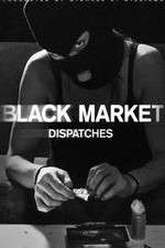 Watch Black Market: Dispatches Movie4k