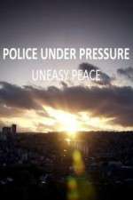 Watch Police Under Pressure - Uneasy Peace Movie4k