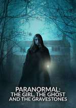 Watch Paranormal: The Girl, The Ghost and The Gravestone Movie4k