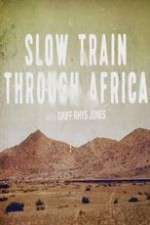 Watch Slow Train Through Africa with Griff Rhys Jones Movie4k