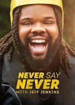 Watch Never Say Never with Jeff Jenkins Movie4k