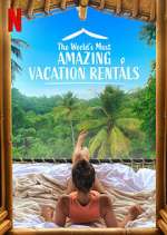 Watch The World's Most Amazing Vacation Rentals Movie4k